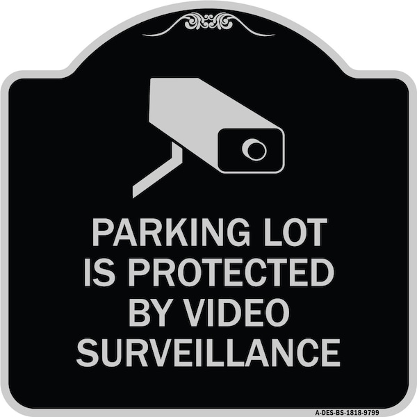 Designer Series-Parking Lot Is Protected By Video Surveillance With Graphic, 18" H, BS-1818-9799